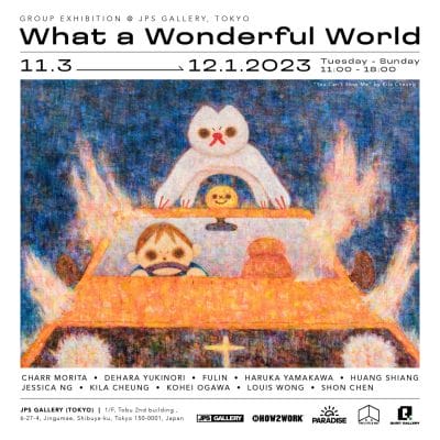 What a Wonderful World | The Forthcoming Group Exhibition at JPS Gallery | Tokyo What a Wonderful World