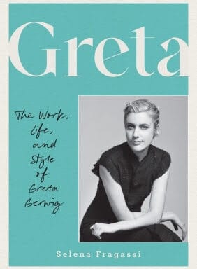 Greta: The Work, Life, and Style of Greta Gerwig