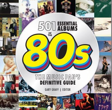 501 Essential Albums of the ‘80s: The Music Fan’s Definitive Guide By Gary Graff