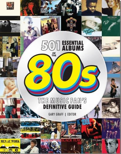 501 Essential Albums of the ‘80s: The Music Fan’s Definitive Guide By Gary Graff