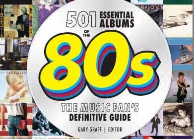 501 Essential Albums of the ‘80s: The Music Fan’s Definitive Guide By Gary Graff