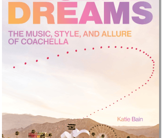 Desert Dreams: The Music, Style, and Allure of Coachella By Katie Bain